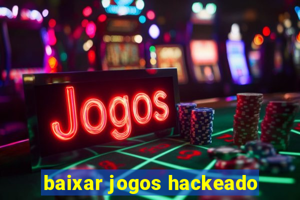 baixar jogos hackeado